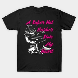 A Super Hot Barber Stole My He - Barber Barber T-Shirt